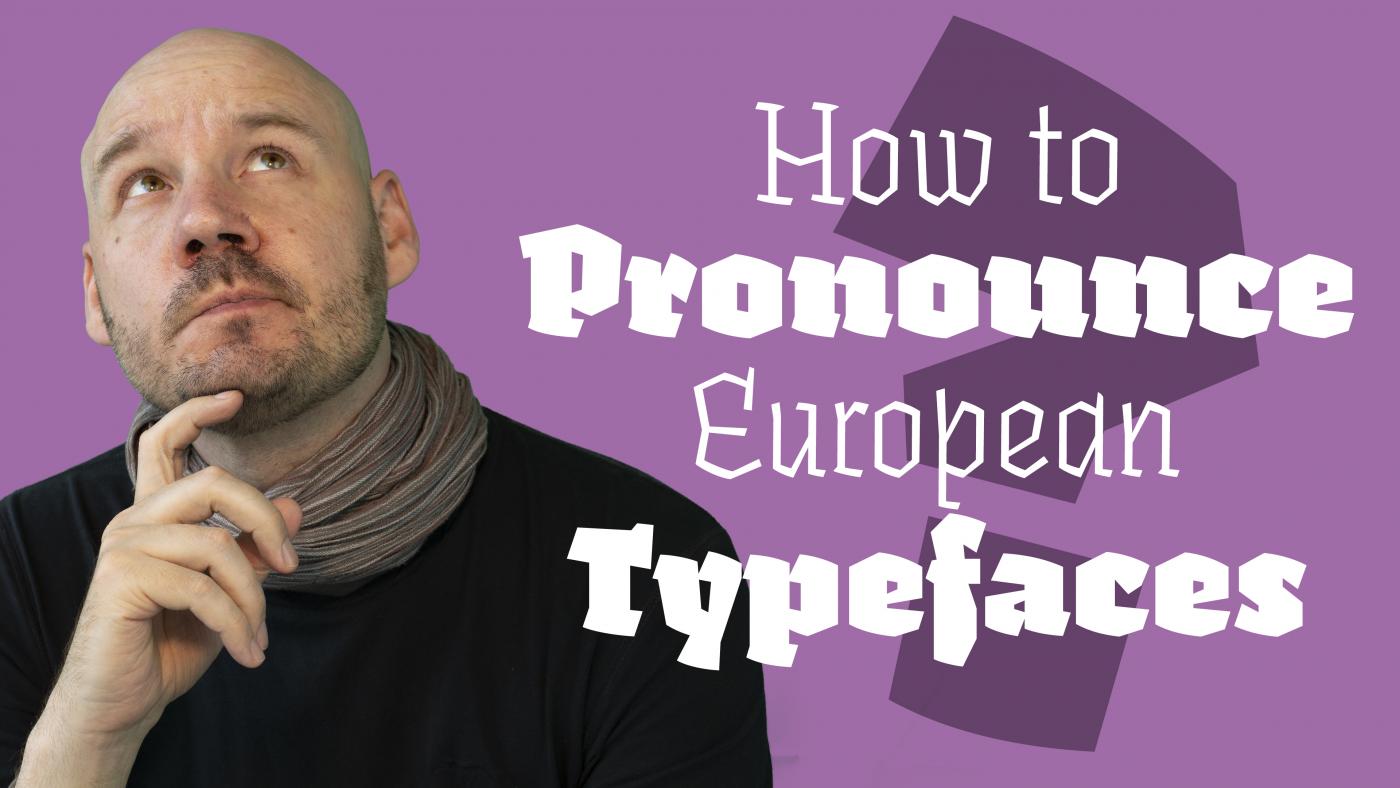 More information about "The Pronunciation of European Typeface"