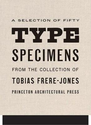 Fifty Type Specimens: From the Collection of Tobias Frere-Jones