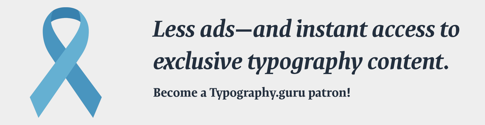 Support educational typography content and get access to a growing collection of exclusive content (like articles, galleries and font downloads). 