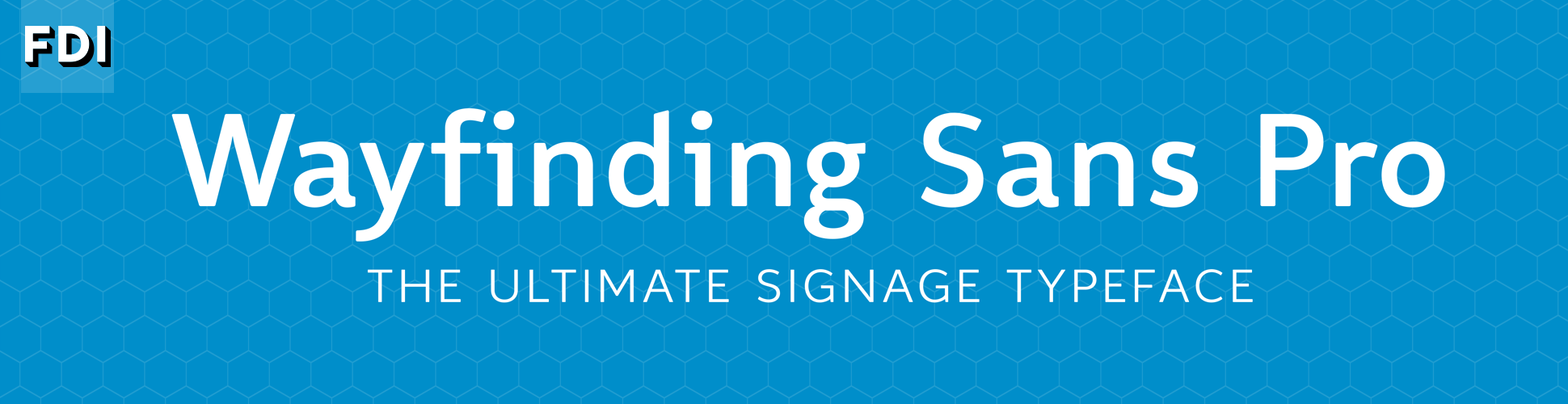 Wayfinding Sans Pro: proven legibility for signage use.