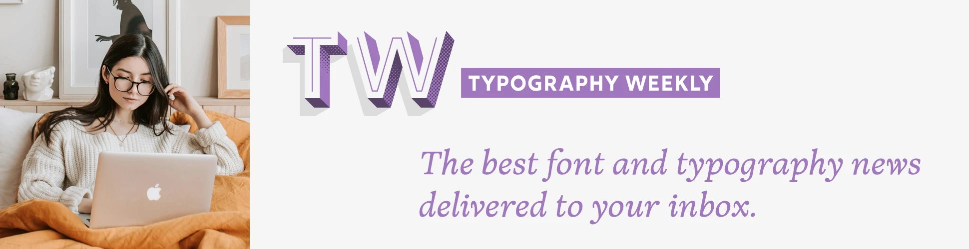 The latest typography links delivered straight to your inbox.