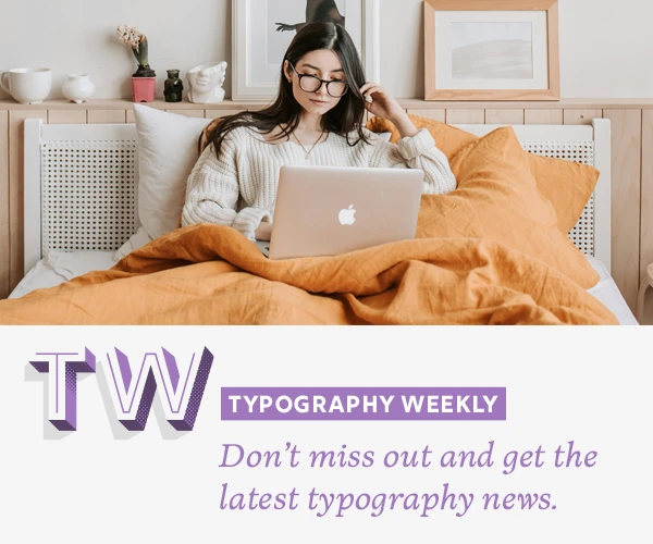 The latest typography links delivered straight to your inbox.