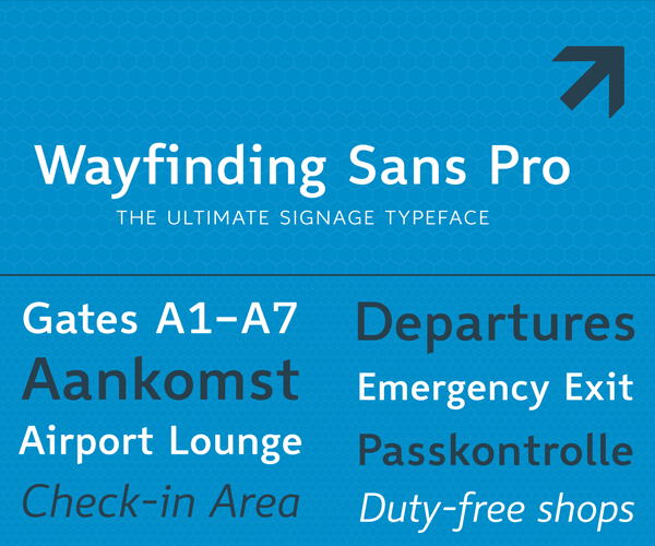 Wayfinding Sans Pro: proven legibility for signage use.